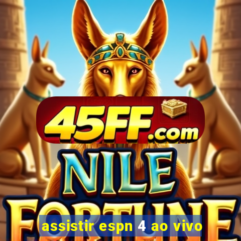 assistir espn 4 ao vivo